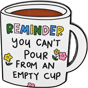 Coffee Mug Enamel Pin, Decorative Lapel Pin,Coffee Lover's Badge,Mental Health Self Care Reminder Design,Cute and Inspirational Brooch Gift for Men's Women's Cup Lover Gift