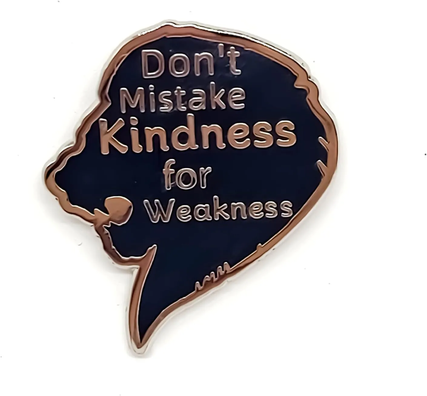 Don't Mistake Kindness For Weakness - Literature Series - Enamel Lapel Pin - Plated Badge for Clothing, Bags, and Lanyards